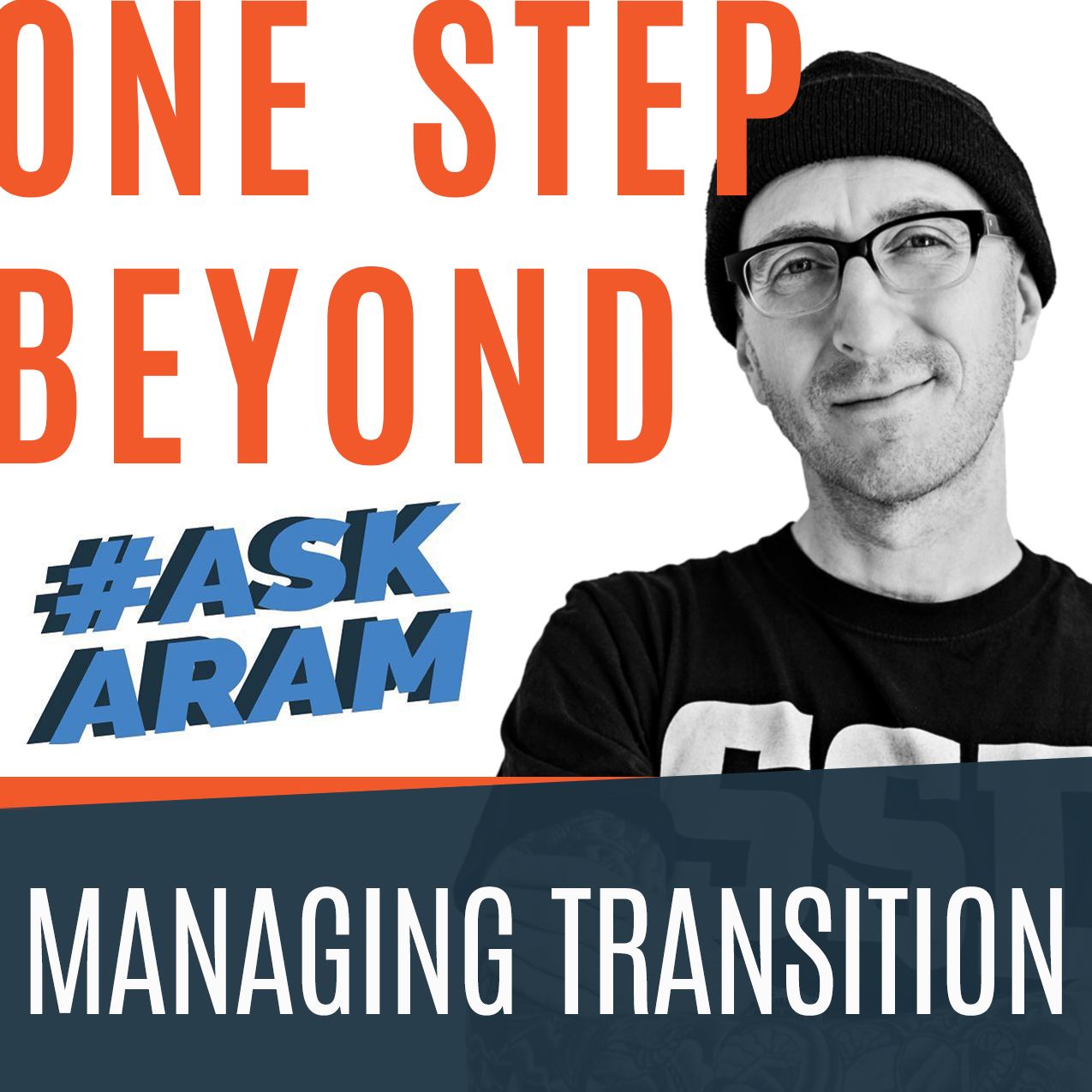 Ask Aram Managing Transition