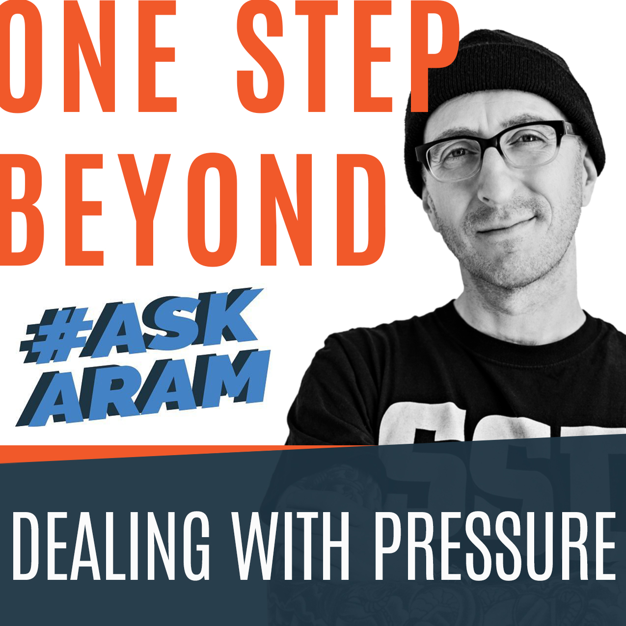 Ask Aram - Dealing With Pressure
