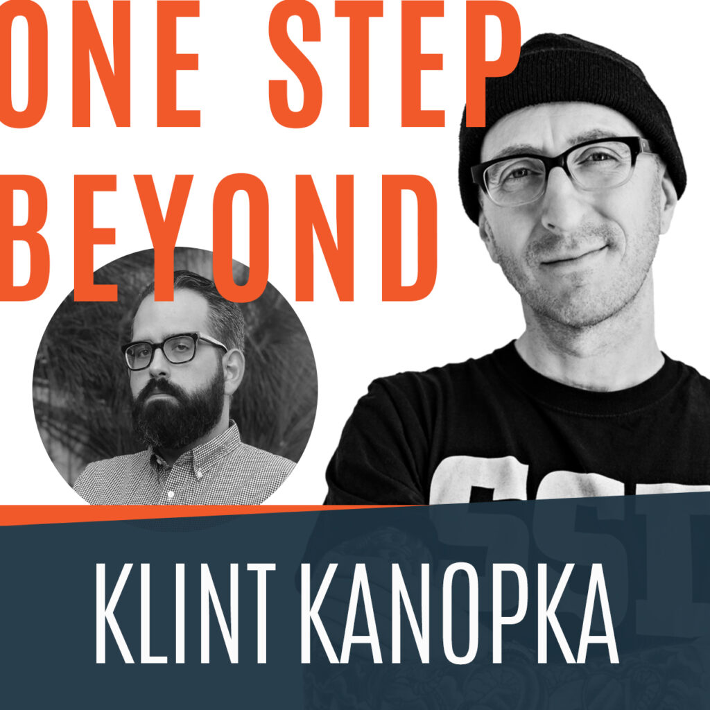 One Step Beyond Podcast featuring Klint Kanopka
